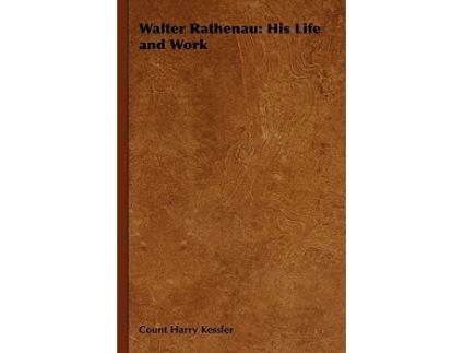 Livro Walter Rathenau His Life and Work de Count Harry Kessler (Inglês)