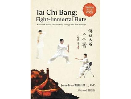 Livro Tai Chi Bang EightImmortal Flute 2021 Updated Now with Seated Wheelchair Therapy and Selfmassage de Dr Jesse Tsao (Inglês)