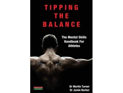 Livro Tipping The Balance The Mental Skills Handbook For Athletes Sport Psychology Series de Martin Turner Jamie Barker (Inglês)