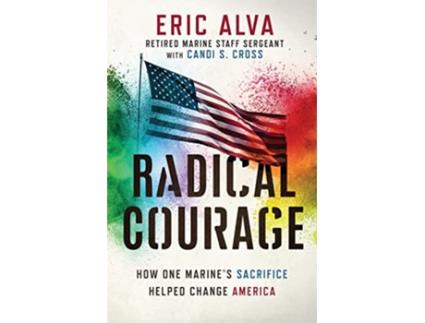 Livro Radical Courage How One Marines Sacrifice Helped Change America de Eric Alva Candi S Cross (Inglês)