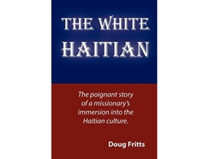 Livro The White Haitian de Doug Fritts (Inglês)