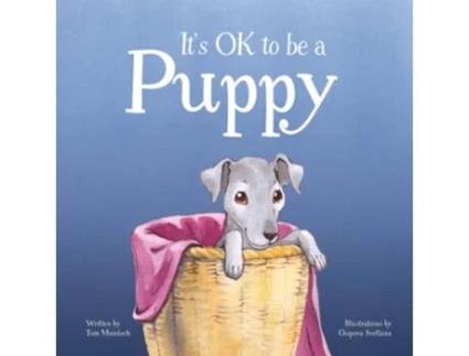 Livro Its OK to Be a Puppy A Childrens Book about Loving Who You Are de Tom Murdoch (Inglês)