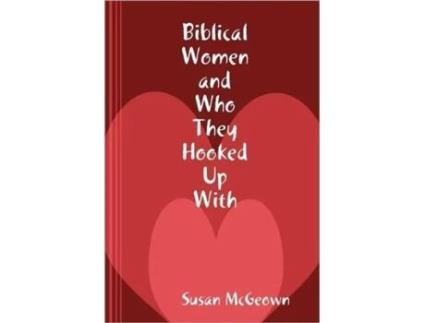 Livro Biblical Women and Who They Hooked Up With Susan McGeown (Inglês)