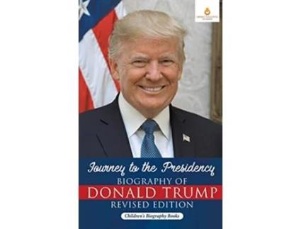Livro Journey to the Presidency Biography of Donald Trump Revised Edition Childrens Biography Books de Dissected Lives (Inglês)