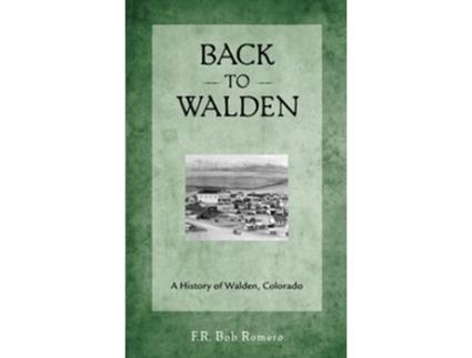 Livro Back to Walden A History of Walden Colorado de FR Bob Romero (Inglês)