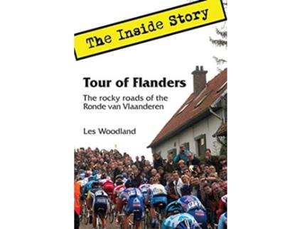 Livro Tour of Flanders The Inside Story The rocky roads of the Ronde van Vlaanderen de Les Woodland (Inglês)
