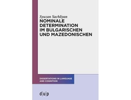 Livro Nominale Determination im Bulgarischen und Mazedonischen Dissertations in Language and Cognition German Edition de Syuzan Sachliyan (Alemão)