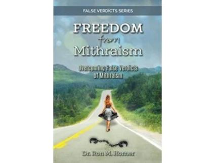 Livro Freedom from Mithraism Overcoming the False Verdicts of Mithraism de Dr Ron M Horner (Inglês)