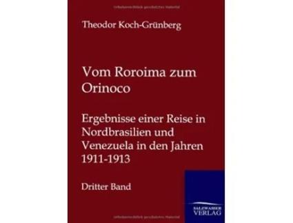 Livro Vom Roroima zum Orinoco German Edition de Theodor Koch-Grünberg (Alemão)