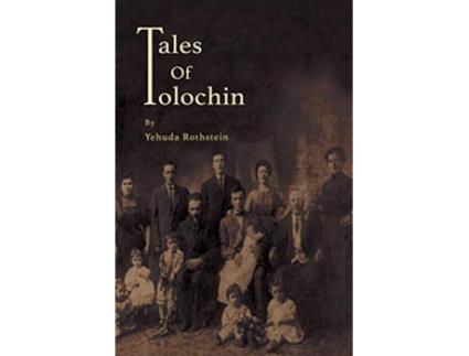 Livro Tales of Tolochin The Story of A Classical Shtetl de Yehuda Rothstein (Inglês)