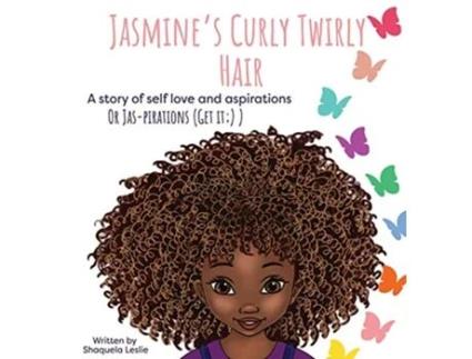 Livro Jasmines Curly Twirly Hair A story of self love and aspirations de Shaquela Leslie (Inglês)