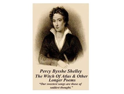 Livro Percy Bysshe Shelley The Witch Of Atlas Other Longer Poems “Our sweetest songs are those of saddest thought” de Percy Bysshe Shelley (Inglês)
