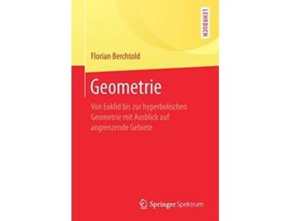 Livro Geometrie Von Euklid bis zur hyperbolischen Geometrie mit Ausblick auf angrenzende Gebiete German Edition de Florian Berchtold (Alemão)