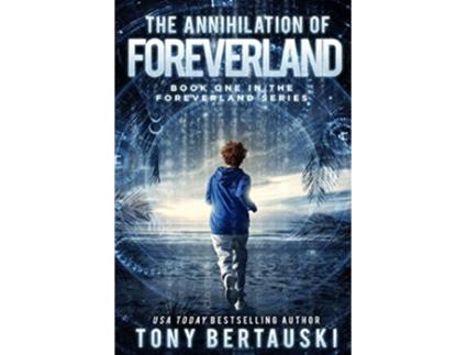 Livro The Annihilation of Foreverland A Science Fiction Thriller de Tony Bertauski (Inglês)