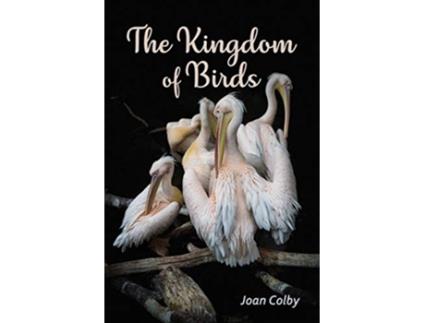 Livro The Kingdom of Birds de Joan Colby (Inglês)