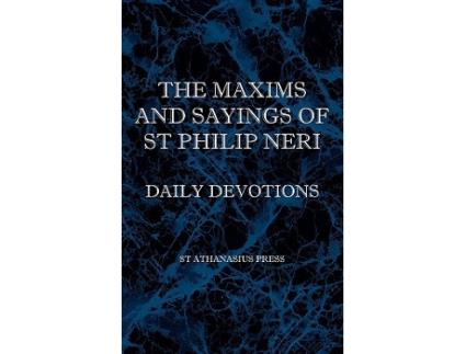 Livro The Maxims and Sayings of St Philip Neri de St Philip Neri (Inglês)