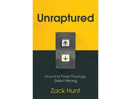 Livro Unraptured How End Times Theology Gets It Wrong de Zack Hunt (Inglês)