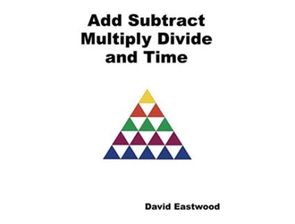 Livro Add Subtract Multiply Divide and Time de David Eastwood (Inglês)