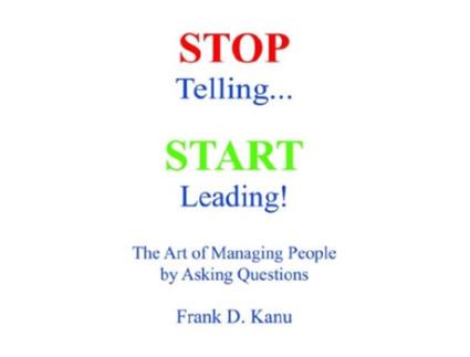 Livro Stop Telling Start Leading The Art of Managing People by Asking Questions de Kanu D Frank (Inglês)