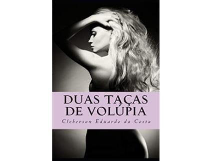 Livro Duas Tacas De Volupia de Cleberson Eduardo Da Costa (Português)
