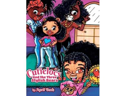 Livro Cutielocs and the Three Stylish Bears de April Bush (Inglês - Capa Dura)