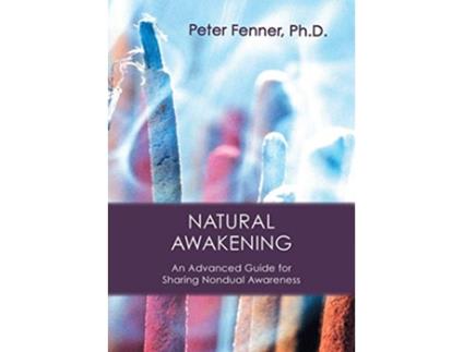 Livro Natural Awakening An Advanced Guide for Sharing Nondual Awareness de Peter G Fenner (Inglês)