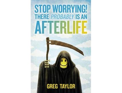 Livro Stop Worrying There Probably Is an Afterlife de Greg Taylor (Inglês)