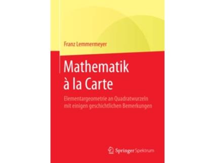 Livro Mathematik à la Carte Elementargeometrie an Quadratwurzeln mit einigen geschichtlichen Bemerkungen German Edition de Franz Lemmermeyer (Alemão)