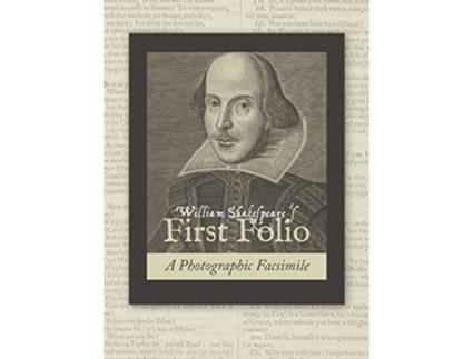 Livro William Shakespeares First Folio A Photographic Facsimile de William Shakespeare (Inglês)