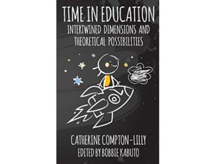 Livro Time in Education Intertwined Dimensions and Theoretical Possibilities de Catherine Compton-Lilly (Inglês)