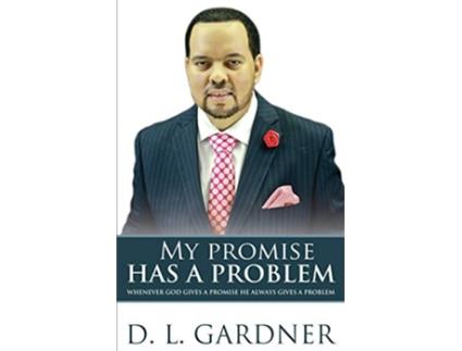 Livro My Promise has a Problem When God Gives a Promise He Gives a Problem de D L Gardner (Inglês)