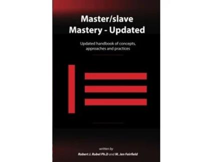 Livro Masterslave Mastery Updated handbook of concepts approaches and practices de Robert J Rubel Phd e M Jen Fairfield (Inglês)
