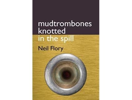 Livro mudtrombones knotted in the spill de Neil Flory (Inglês)