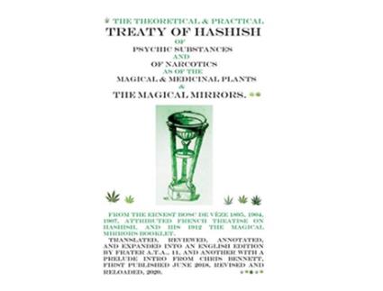 Livro The Treaty of Hashish of Psychic substances and Narcotics as of Magical and Medicinal Plants and Magical Mirrors de Fr A T a 11 (Inglês)