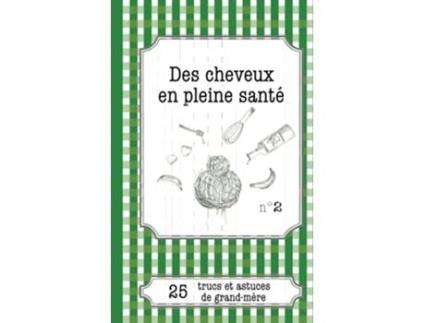 Livro Des cheveux en pleine santé 25 trucs et astuces de grandmère French Edition de Cécile Pirou (Francês)