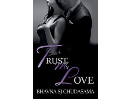Livro Trust My Love de Bhavna Sj Chudasama (Inglês)