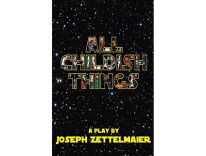Livro All Childish Things de Joseph Zettelmaier (Inglês)