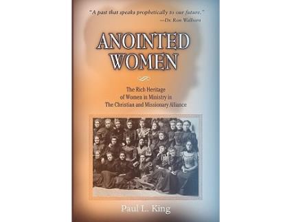 Livro Anointed Women The Rich Heritage of Women in Ministry in the Christian Missionary Alliance de Paul L King (Inglês)