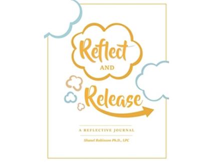 Livro Reflect and Release A Reflective Journal de Shanel Robinson (Inglês)