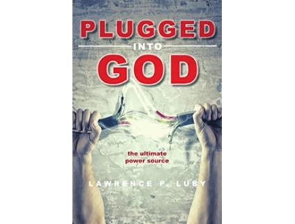 Livro Plugged Into God the ultimate power source de Lawrence P Luby (Inglês)