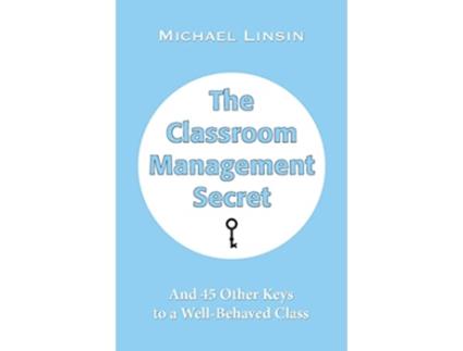 Livro The Classroom Management Secret And 45 Other Keys to a WellBehaved Class de Michael Linsin (Inglês)