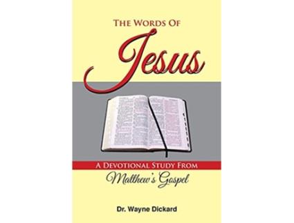 Livro The Words of Jesus A Devotional Study from Matthews Gospel de Wayne Dickard (Inglês)