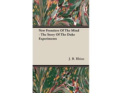 Livro New Frontiers Of The Mind The Story Of The Duke Experiments de J B Rhine (Inglês)