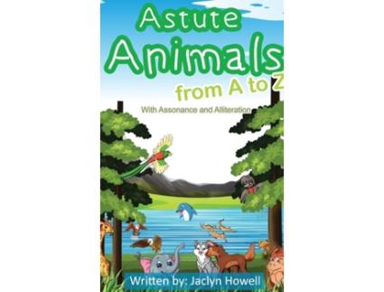 Livro Astute Animals from A to Z with Assonance and Alliteration Jaclyn Howell (Inglês)