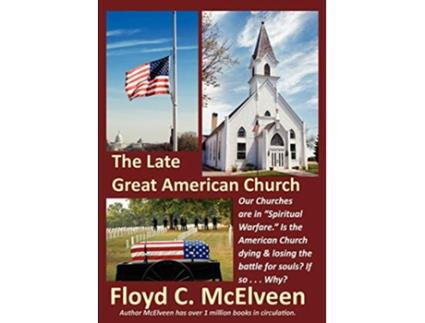 Livro The Late Great American Church Is the Sun Setting on the American Church de Floyd C McElveen (Inglês)