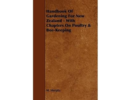 Livro Handbook of Gardening for New Zealand With Chapters on Poultry BeeKeeping de M Murphy (Inglês)