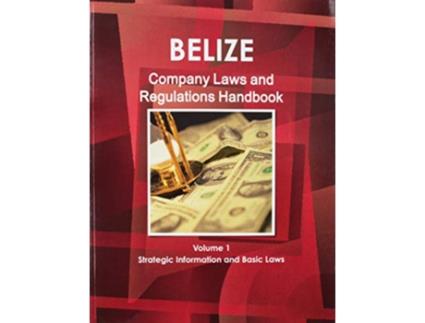 Livro Belize Company Laws and Regulations Handbook World Law Business Library de Ibp Usa (Inglês)