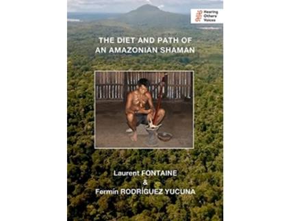 Livro The Diet and Path of an Amazonian Shaman Callender Nature de Laurent Fontaine Fermín Rodríguez Yucuna (Inglês)