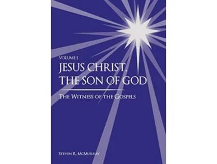 Livro Jesus Christ the Son of God the Witness of the Gospels Volume 1 de Steven R Mcmurray (Inglês - Capa Dura)