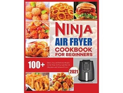 Livro Ninja Air Fryer Cookbook for Beginners Quick Easy and Delicious Recipes for The Ninja Air Fryer de Elizabeth Herrera (Inglês)